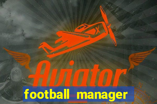 football manager crack status