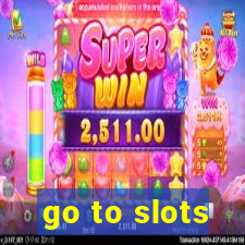 go to slots