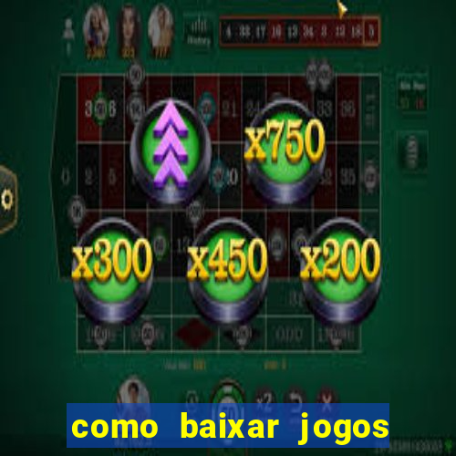 como baixar jogos no windows 7