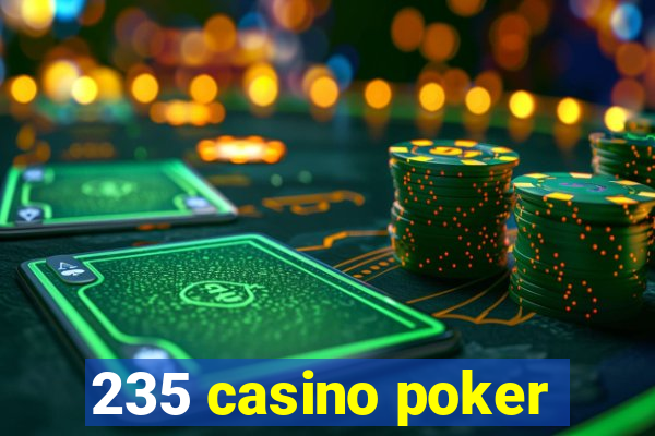 235 casino poker