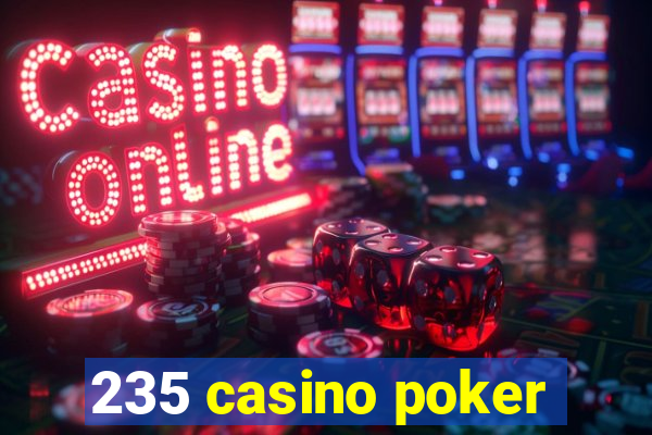 235 casino poker