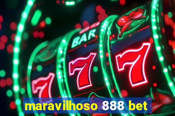 maravilhoso 888 bet