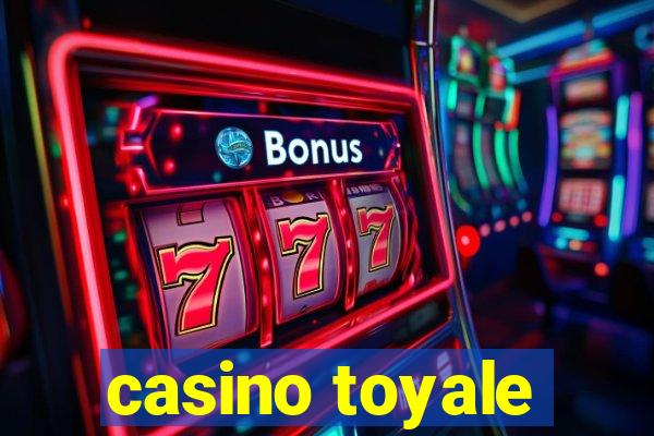 casino toyale