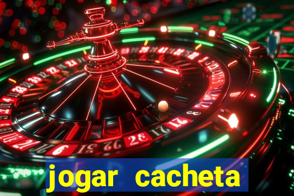 jogar cacheta valendo dinheiro