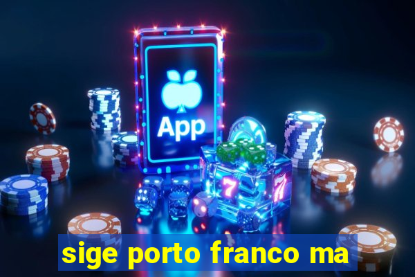 sige porto franco ma