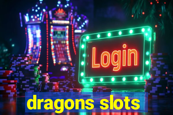 dragons slots