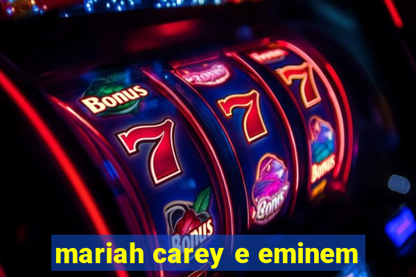 mariah carey e eminem