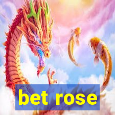 bet rose