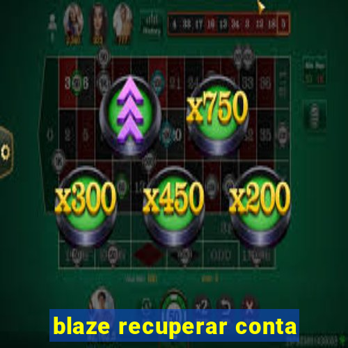 blaze recuperar conta