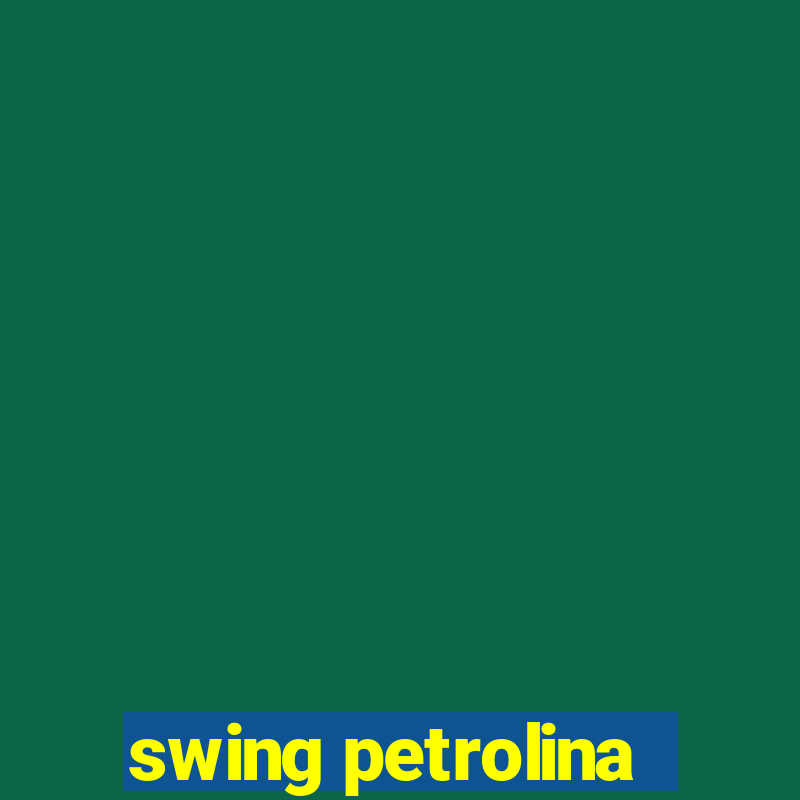 swing petrolina