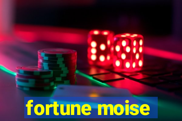 fortune moise