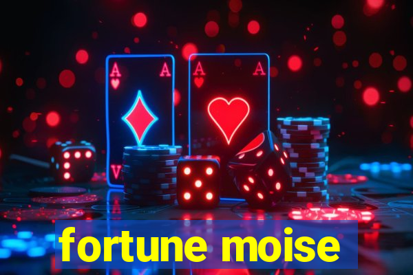 fortune moise