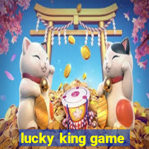 lucky king game