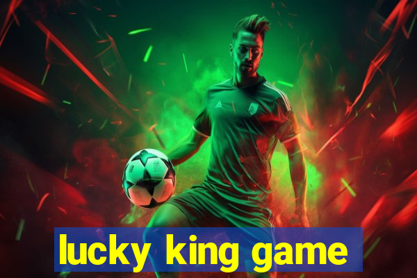 lucky king game