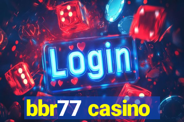 bbr77 casino