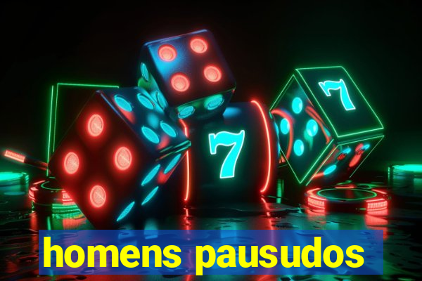 homens pausudos