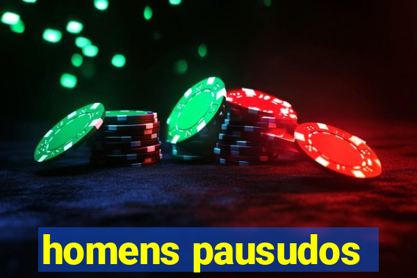 homens pausudos