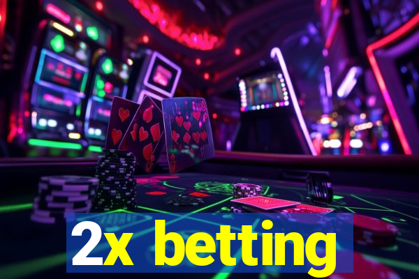 2x betting