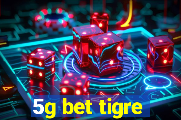 5g bet tigre