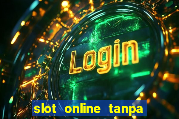 slot online tanpa deposit awal