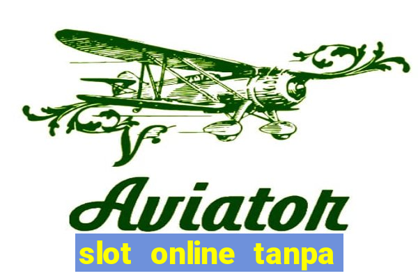 slot online tanpa deposit awal