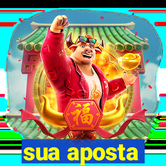 sua aposta