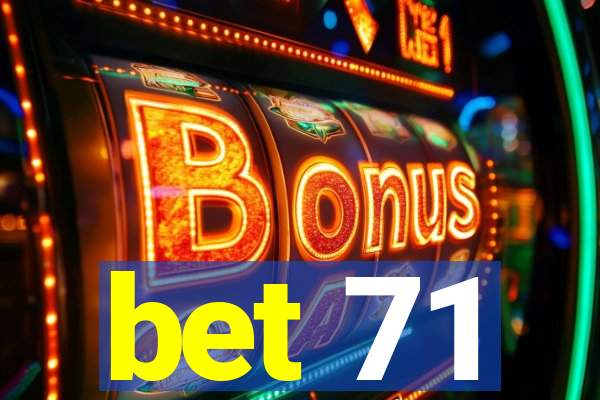 bet 71