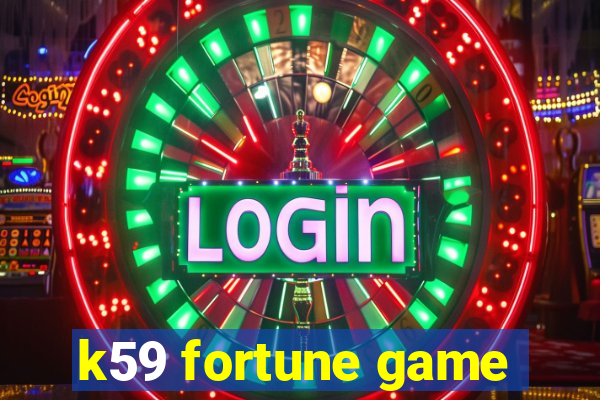 k59 fortune game