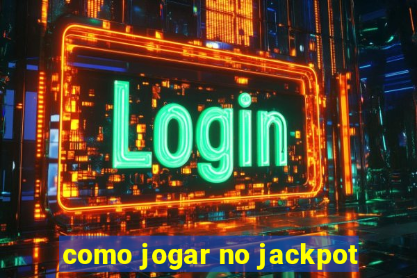 como jogar no jackpot