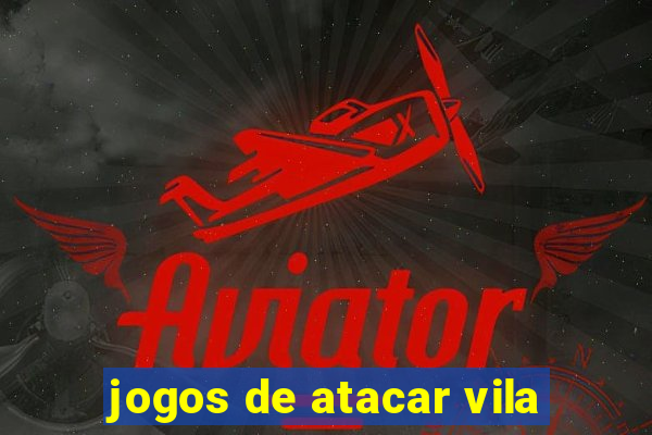 jogos de atacar vila