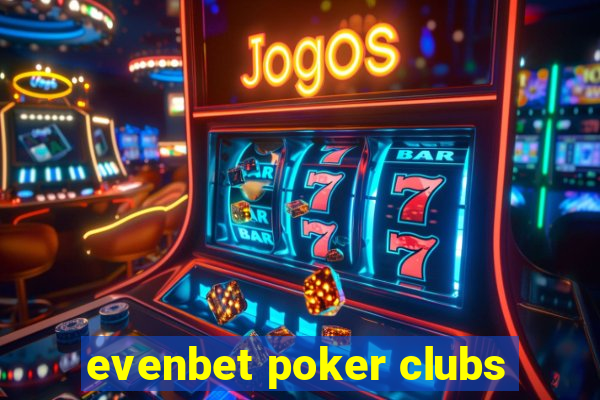 evenbet poker clubs