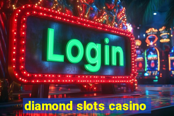 diamond slots casino