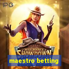 maestro betting