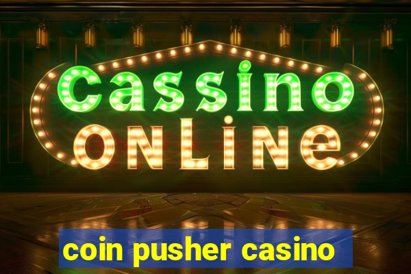 coin pusher casino