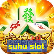 suhu slot