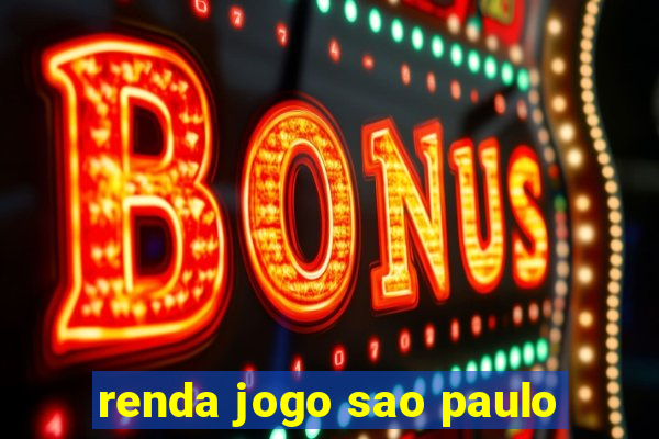 renda jogo sao paulo