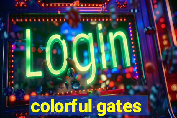 colorful gates