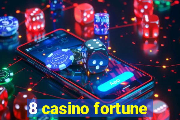 8 casino fortune