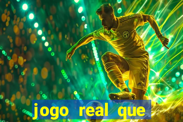 jogo real que ganha dinheiro