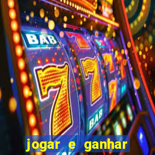 jogar e ganhar dinheiro de verdade