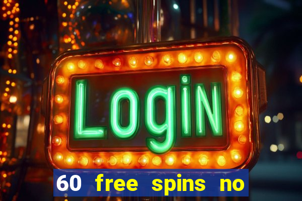 60 free spins no deposit casino