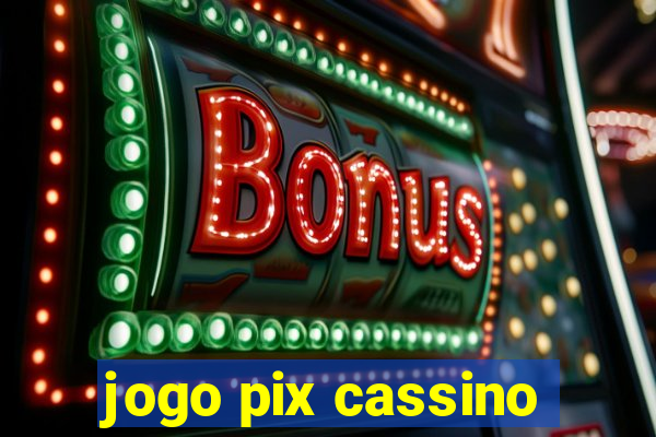 jogo pix cassino