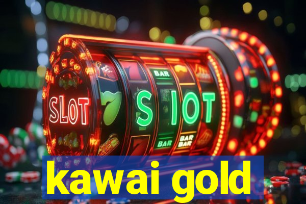 kawai gold