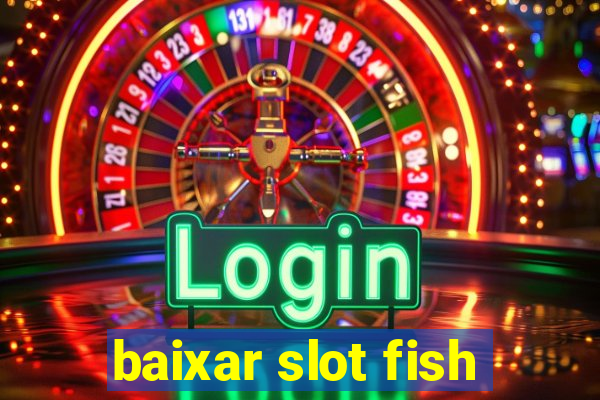 baixar slot fish