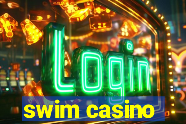 swim casino