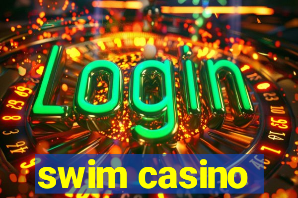 swim casino