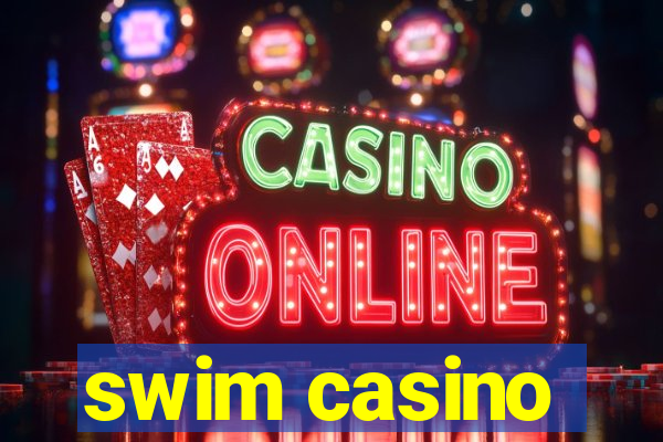 swim casino