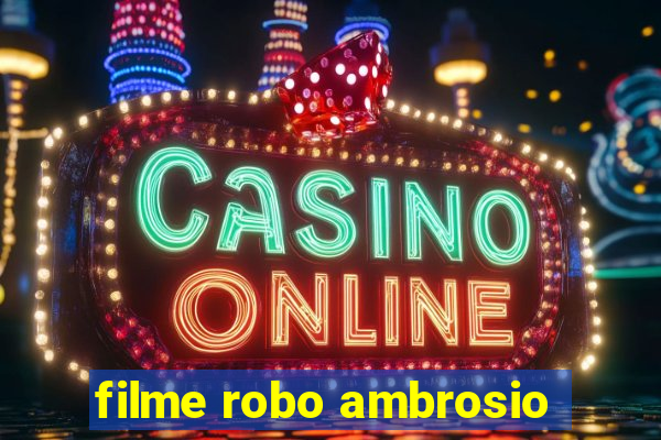 filme robo ambrosio