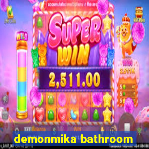 demonmika bathroom