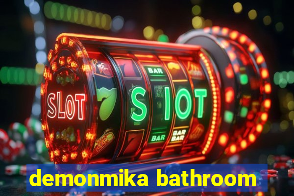 demonmika bathroom